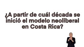 Video titulado ¿A partir de cuál década se inició el modelo neoliberal en Costa Rica?