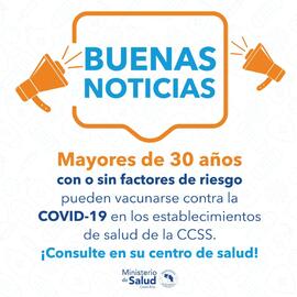 Afiche titulado: Buenas noticias, mayores de 30 años con o sin factores de riesgo pueden vacunarse